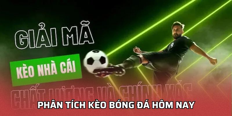 Phân Tích Kèo Bóng Đá Hôm Nay Chính Xác Tại Nhà Cái 68BET Phân tích kèo bóng đá hôm nay